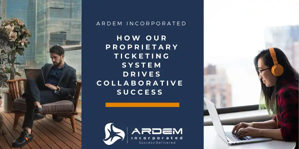 How ARDEM's Proprietary Ticketing System Drives Collaborative Success