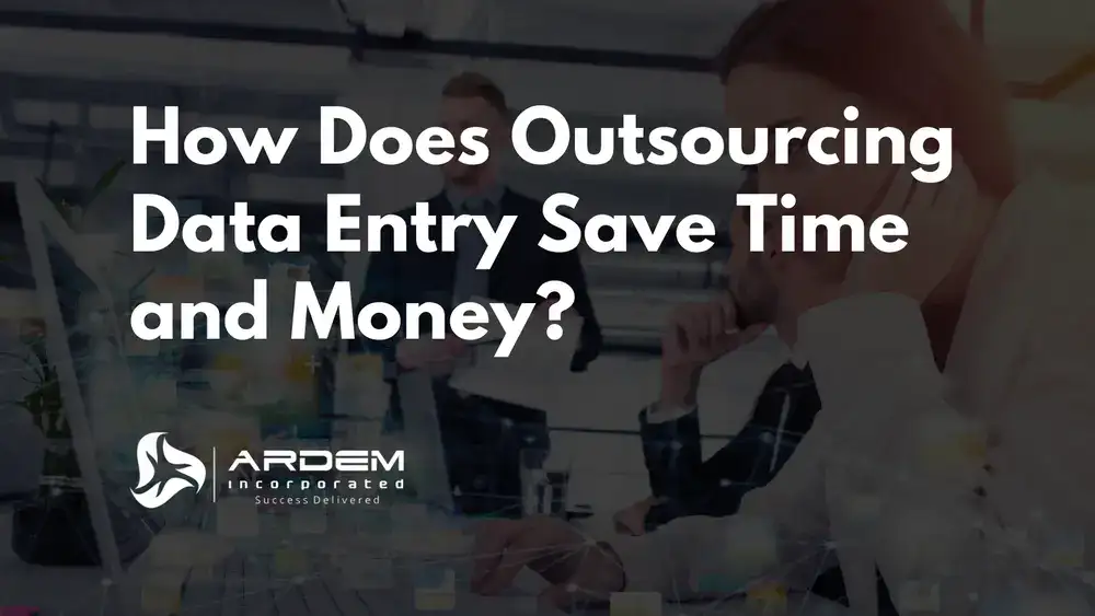 How Does Outsourcing Data Entry Save Time and Money?
