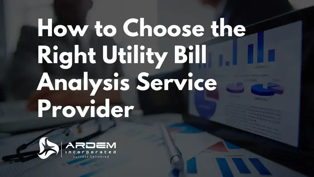 How to Choose the Right Utility Bill Analysis Service Provider