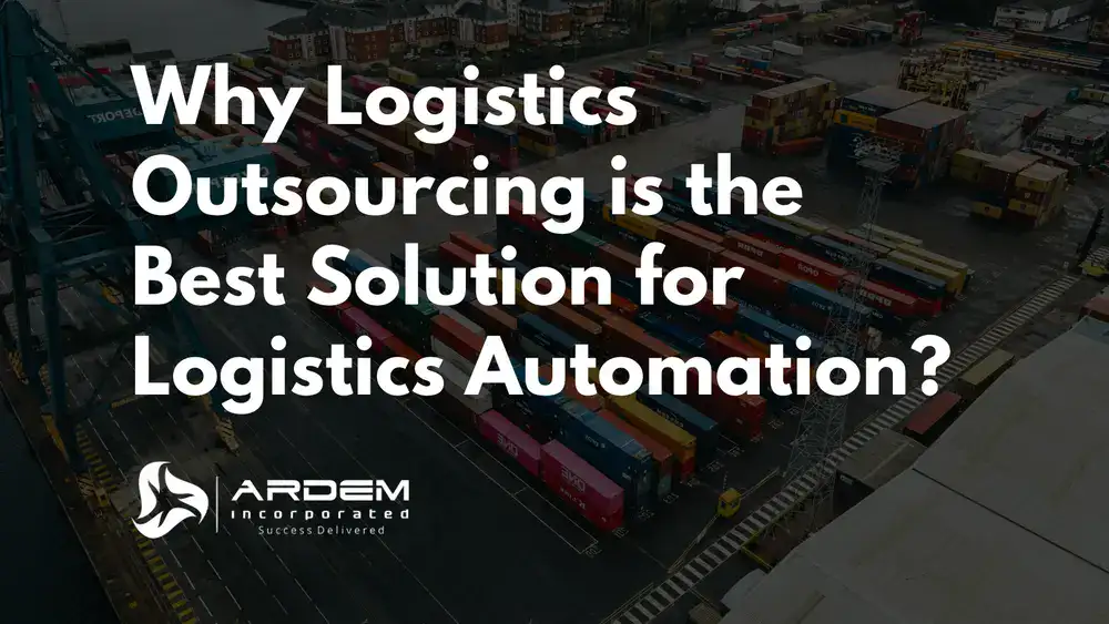 Why Logistics Outsourcing is the Best Solution for Logistics Automation?
